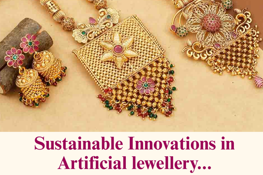 Sustainable Innovations in Artificial Jewellery for a Greener Future